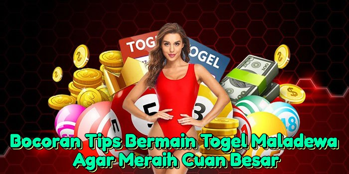 bocoran-tips-bermain-togel-maladewa-agar-meraih-cuan-besar