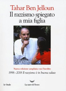 Tahar Ben Jelloun - Il razzismo spiegato a mia figlia. Con «1998-2018. Il razzismo è in buona salute» (2018)