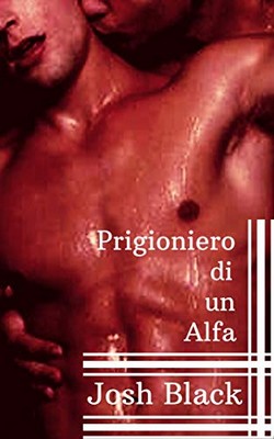 Josh Black - Prigioniero di un Alfa (2019)