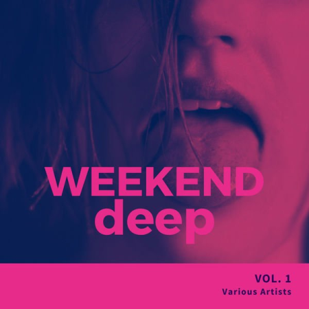Various Artists - Weekend Deep Vol 1 (2021) Various Artists - Weekend Deep Vol 1 (2021)