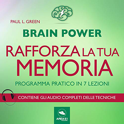 Paul L. Green - Brain Power. Rafforza la tua memoria! Programma pratico in 7 lezioni (2018) (mp3 - 128 kbps)
