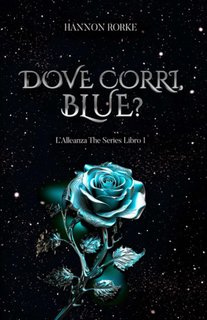 Hannon Rorke - L'Alleanza The Series Vol. 1. Dove corri, Blue? (2024)