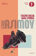 Isaac Asimov – Trilogia originale della Fondazione Vol. 3. L’altra faccia della spirale (2023)