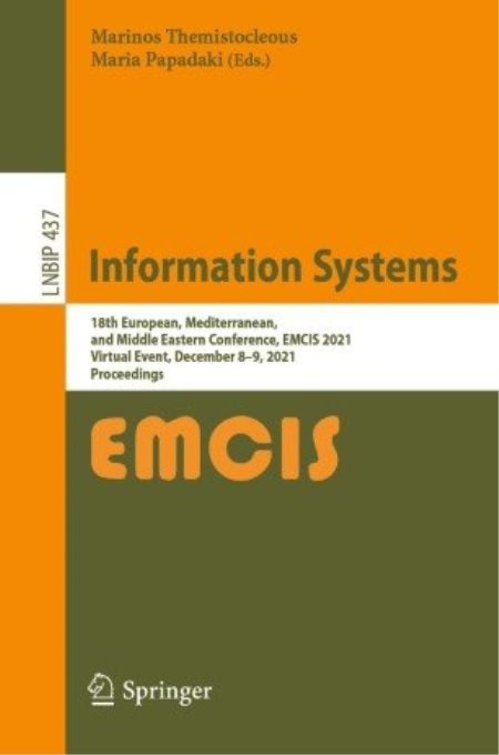 Information Systems: 18th European, Mediterranean, and Middle Eastern Conference, EMCIS 2021