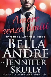 Bella Andre, Jennifer Skully - Maverick Billionaires Vol. 5. Amore senza limiti (2024)