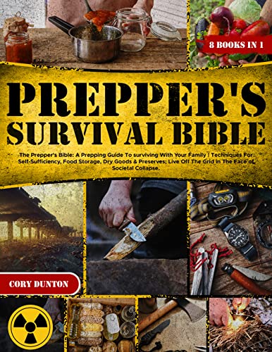 The Prepper's Bible: A Prepping Guide To surviving With Your Family | Techniques For Self-Sufficiency, Food Storage, Dry Goods