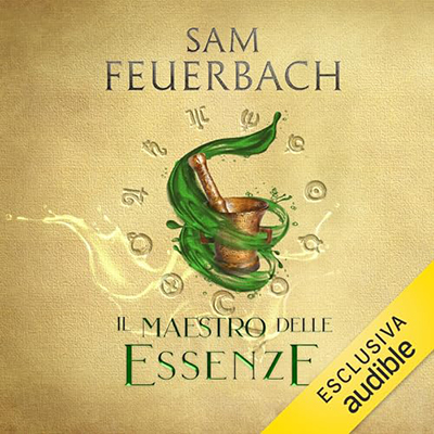 Sam Feuerbach - Il Maestro delle Essenze꞉ La saga dell'Alchimista 1 (2024) (mp3 - 128 kbps)