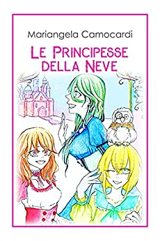 Mariangela Camocardi – Le principesse della neve (2021)