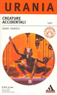 Anne Harris - Creature accidentali (2003)