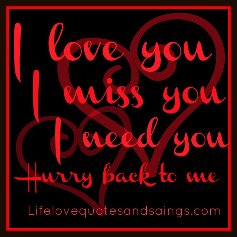 2136364291-i-love-you-i-miss-you-i-need-you-hurry-back-to-me