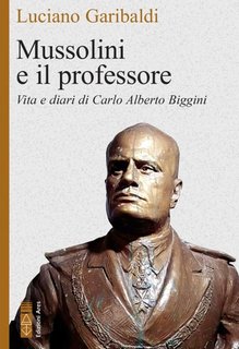 Luciano Garibaldi - Mussolini e il professore. Vita e diari di Carlo Alberto Biggini (2023)