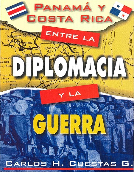 Panamá y Costa Rica: entre la diplomacia y la guerra - Carlos Humberto Cuestas Gómez (PDF) [VS]
