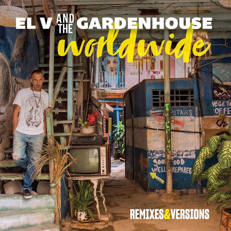 EL V And The Gardenhouse - Worldwide (Remixes & Versions) (Album, DeepOut Records, 2019) FLAC