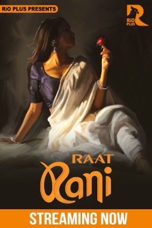 Raat Ranii (2025) Hindi Season 01 [Epi 01-03 Joined] | WEB-DL | 1080p | 720p | 480p | Rioplus WEB Series | Download | Watch Online