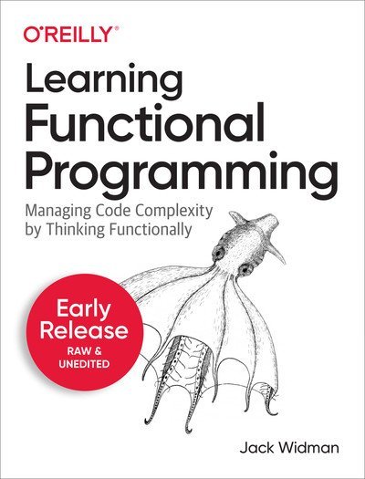 Learning Functional Programming (Fourth Early Release)