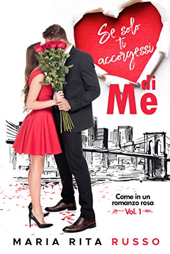 Maria Rita Russo – Se solo ti accorgessi di me. Come in un romanzo rosa vol. 1 (2020)