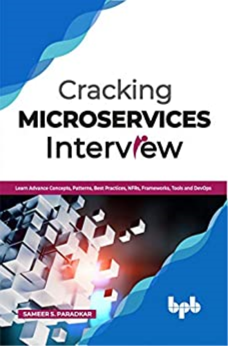 Cracking Microservices Interview: Learn Advance Concepts, Patterns, Best Practices, NFRs, Frameworks