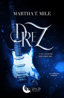 Martha T. Mile - Drez Vol. 1. Una canzone per farti mia (2023)