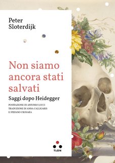 Peter Sloterdijk - Non siamo ancora stati salvati. Saggi dopo Heidegger (2024)