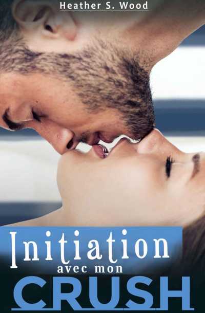 Initiation-avec-mon-Crush-Heather-S-Wood.jpg
