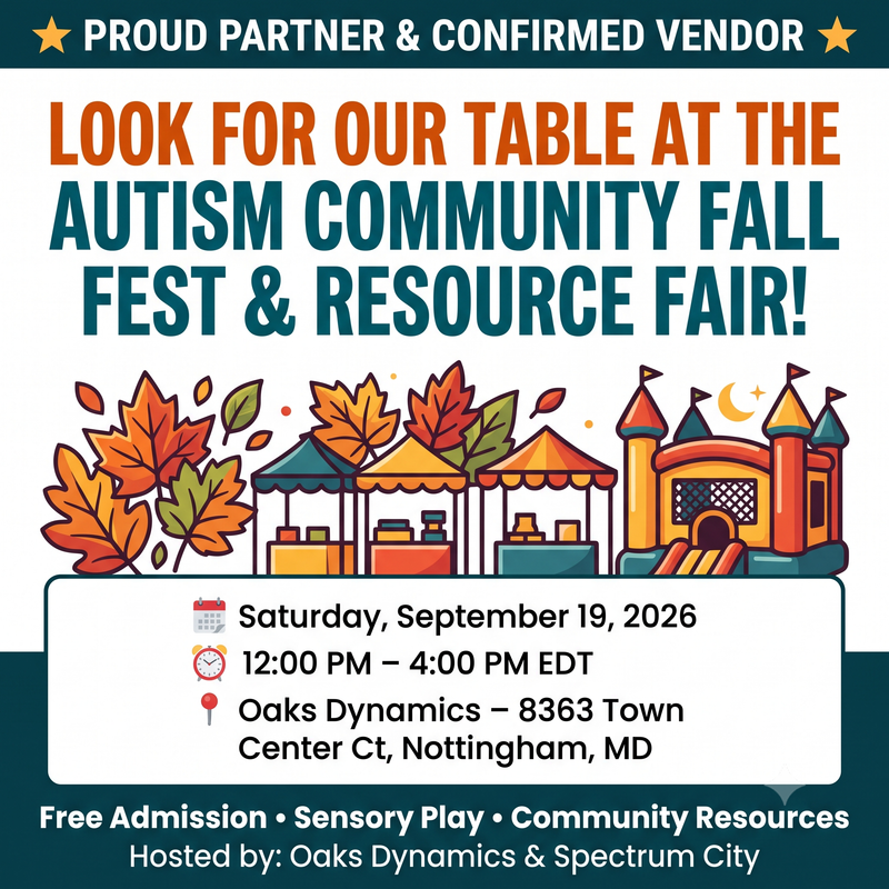 Autism Community Fall Fest and Resource Fair. Saturday, September 19th, 2026. 12PM to 4PM EDT. 8363 Town Center Ct, Nottingham, MD. Free admission. Sensory play. Community resources. Hosted by Oaks Dynamics and Spectrum City.