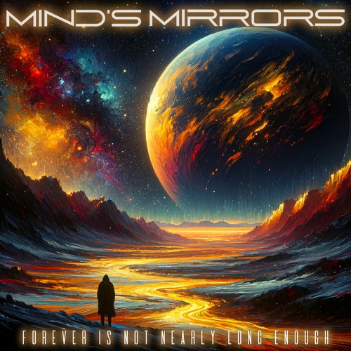 Mind's Mirrors - Forever Is Not Nearly Long Enough (2024) [FLAC]