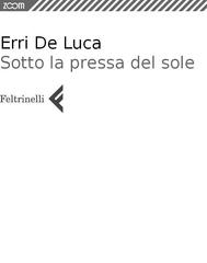 Erri De Luca – Sotto la pressa del sole (2013)