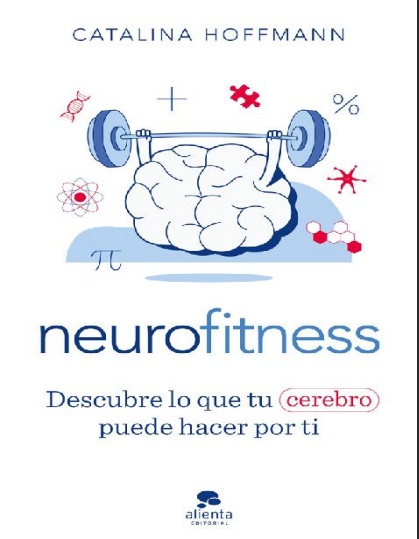 Neurofitness: Descubre lo que tu cerebro puede hacer por ti - Catalina Hoffmann (PDF + Epub) [VS]