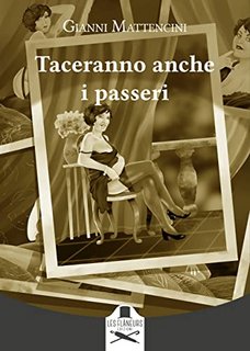 Gianni Mattencini - Taceranno anche i passeri (2022)