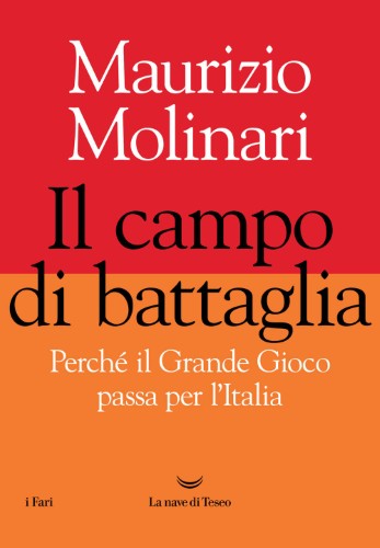 Maurizio Molinari - Il campo di battaglia. Perché il Grande Gioco passa per l'Italia (2021)