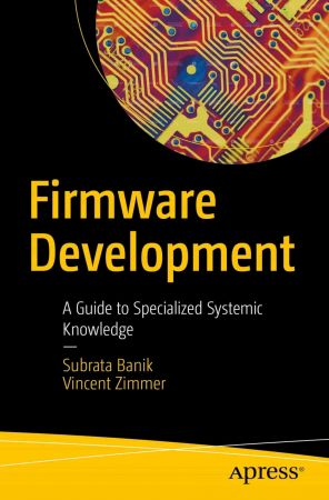 Firmware Development: A Guide to Specialized Systemic Knowledge (True EPUB)