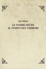 Max Billard – Le tombe dei re al tempo del Terrore (2014)