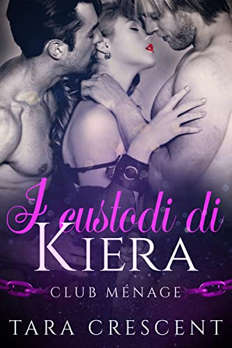 Tara Crescent - I custodi di Kiera (Club Ménage Vol. 3) (2022)