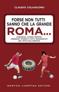 Claudio Colaiacomo - Forse non tutti sanno che la grande Roma... (2018)