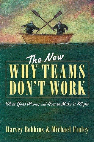 The New Why Teams Don't Work: What Goes Wrong and How to Make It Right by Harvey Robbins