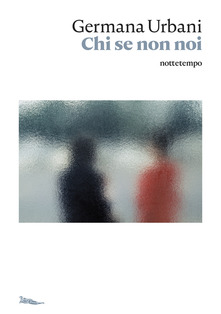 Germana Urbani – Chi se non noi (2021) Germana Urbani – Chi se non noi (2021)