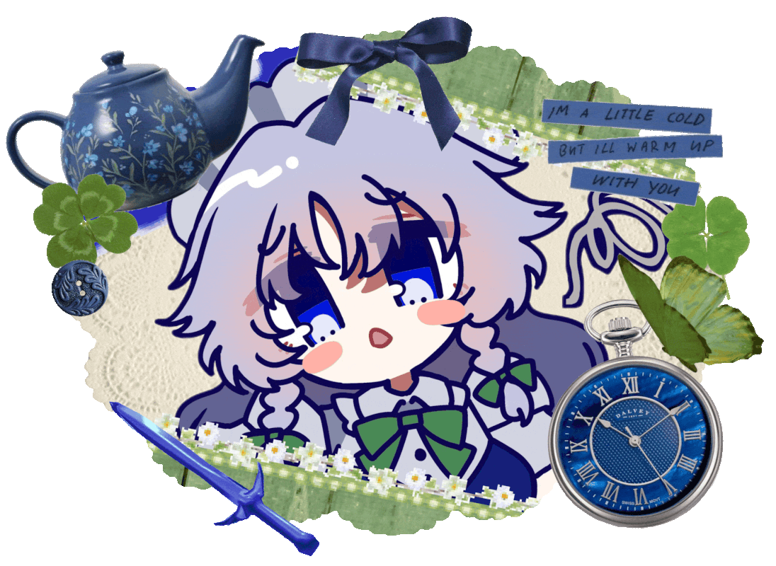 Main graphic of Sakuya, with a blue bow on top, blue teapot, clover and blue button. In the bottom, there's a blue sword. In the other side, there's text signs saying "Im a little cold, but Ill warm up with you", a clover, a green butterfly and a blue pocket clock. Main graphic of Sakuya, with a blue bow on top, blue teapot, clover and blue button. In the bottom, there's a blue sword. In the other side, there's text signs saying "Im a little cold, but Ill warm up with you", a clover, a green butterfly and a blue pocket clock.