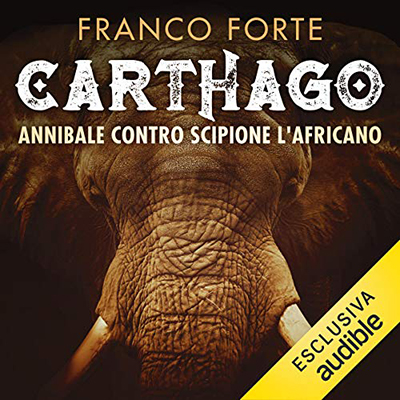 Franco Forte - Carthago: Annibale contro Scipione l'Africano (2019) (mp3 - 128 kbps)