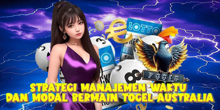 Strategi Manajemen Waktu Dan Modal Bermain Togel Australia