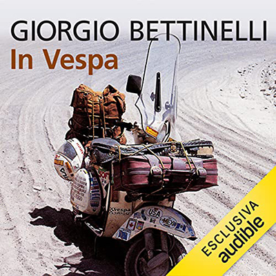 Giorgio Bettinelli - In Vespa꞉ Da Roma a Saigon (2021) (mp3 - 128 kbps)