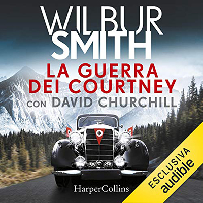 Wilbur Smith, David Churchill - La guerra dei Courtney (2020) (mp3 - 128 kbps)