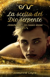 Josephine Cayne - Antichi Dei - Un nuovo inizio Vol. 3. La scelta del Dio serpente (2023)