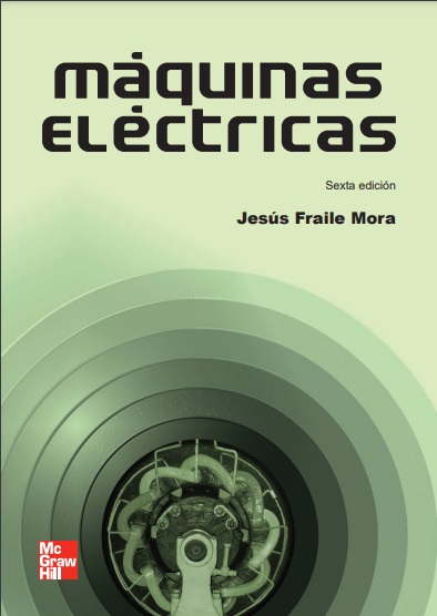 Máquinas eléctricas, 6 Edición - Jesús Fraile Mora (PDF) [VS]