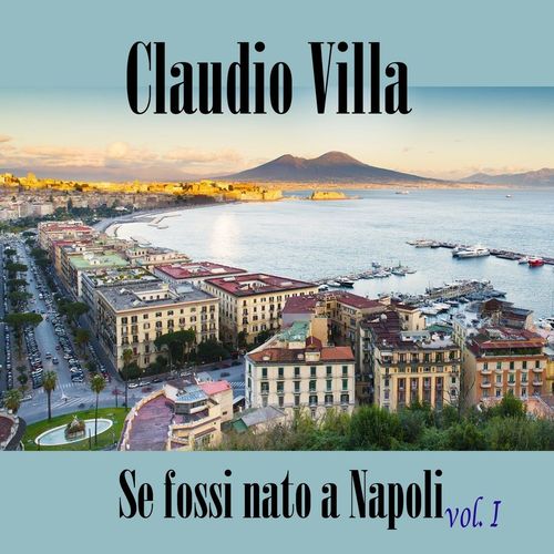 Claudio Villa - Se fossi nato a Napoli, Vol. I [Album] (2019) .mp3 -320 Kbps