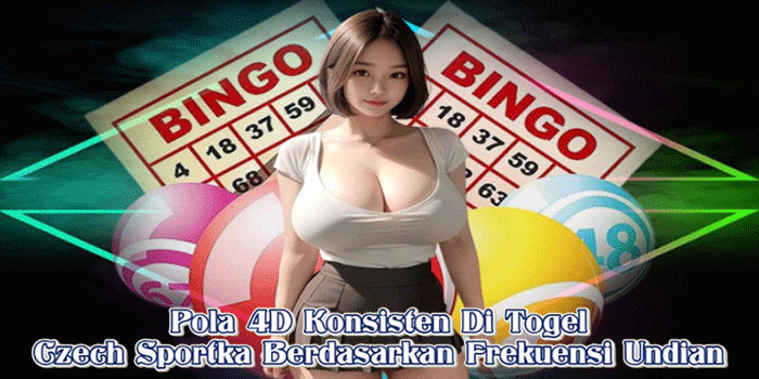 Pola 4D Konsisten Di Togel Czech Sportka Berdasarkan Frekuensi Undian