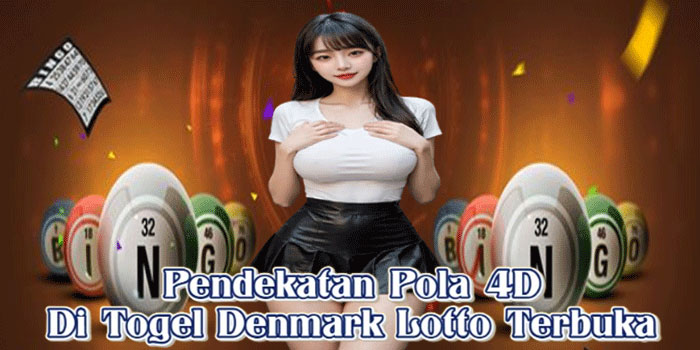 Pendekatan Pola 4D Di Togel Denmark Lotto Terbuka
