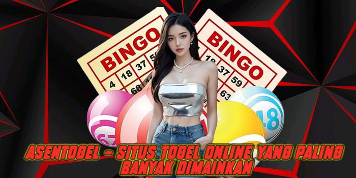 Asentogel – Situs Togel Online yang Paling Banyak Dimainkan