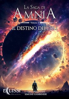 Aligi Pezzatini, Simone Gambineri - La Saga di Amnia Vol.3. Il destino dei cieli (2023)