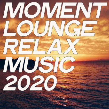 Various Artists - Moment Lounge Relax Music (2020) mp3, flac