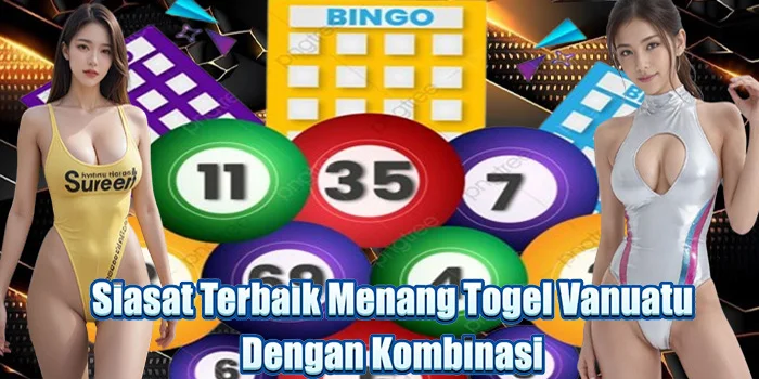 Siasat Terbaik Menang Togel Vanuatu Dengan Kombinasi